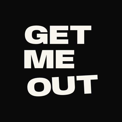 GET ME OUT